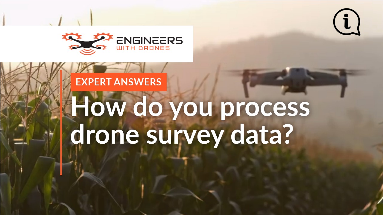 How Do You Process Drone Survey Data? | Engineers With Drones